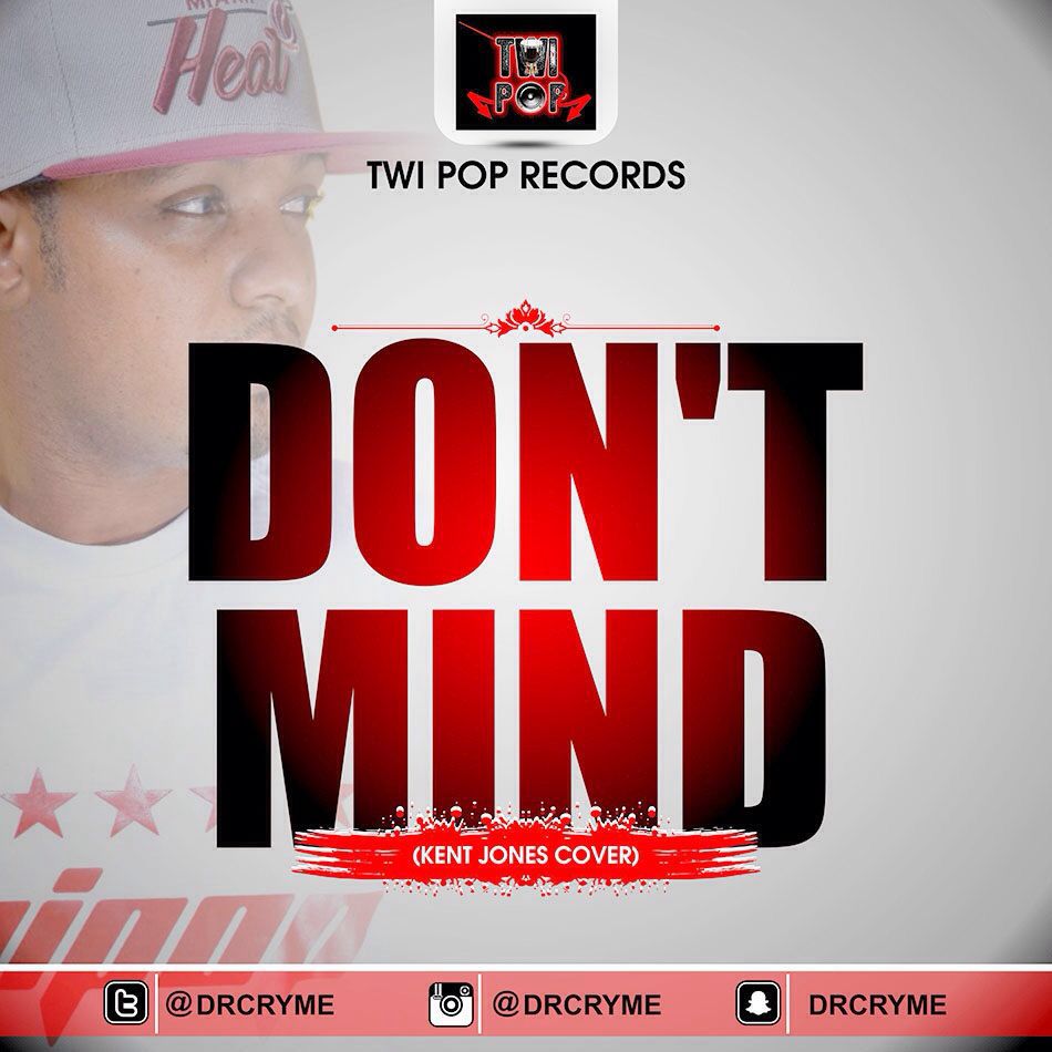Dr Cryme Da General On Twitter New D Cryme Dont Mind Kent Jones Cover Https T Co 3ftvcgqleg Download