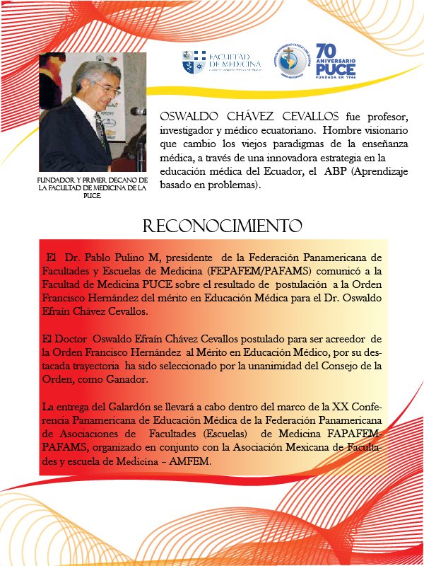 RECONOCIMIENTO AL Dr. Oswaldo Chávez Cevallos
Fundador y primer decano de la Facultad de Medicina - PUCE