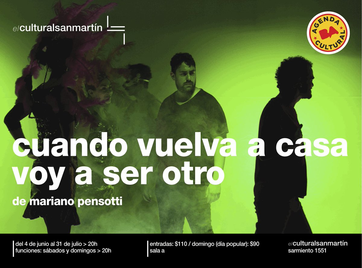 Se viene el segundo fin de semana de "Cuando vuelva a casa voy a ser otro" en el Cultural San Martin, fiesta!