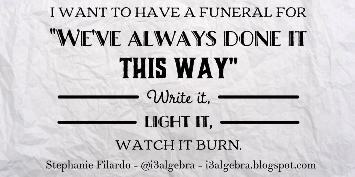 i3algebra's tweet image. #PDBlog: RIP "We've always done it this way" #tlap #connectedTL #bfc530 #Col16 #satchatwc i3algebra.blogspot.com/2016/06/i-want…