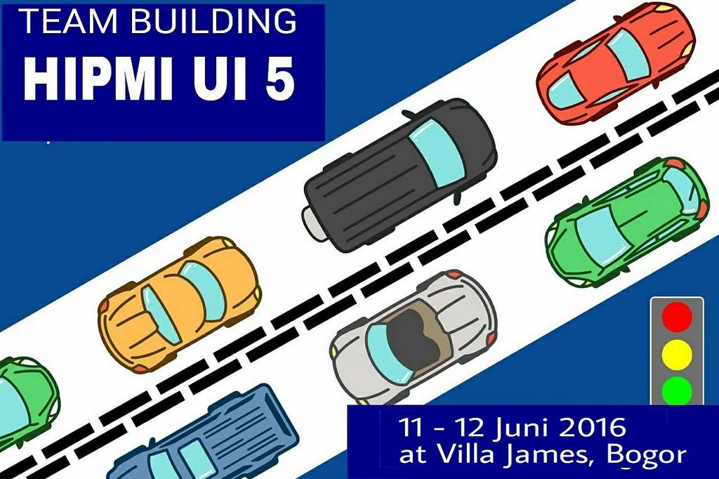 (On the way)
TEAM BUILDING
HIPMI UI 5

11 - 12 Juni 2016
at Villa James, Bogor