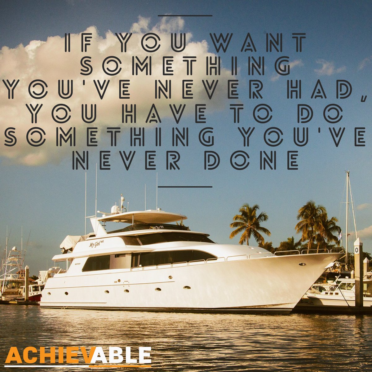 GetAchievable's tweet photo. "If you want something you've never had, you have to do something you've never done." https://t.co/uNbpPxZjQj