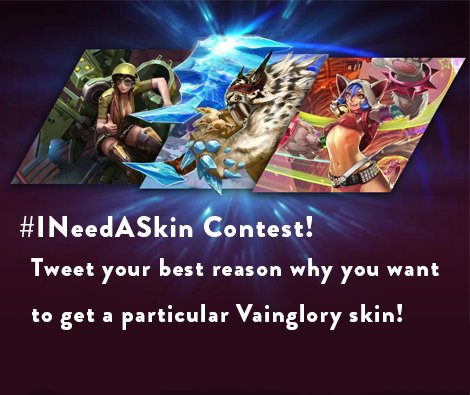 vainglory's tweet photo. #INEEDASKIN

Taking part in today’s Flash Sale or not, tweet your best reason why you want a particular skin w/IGN! https://t.co/1ZA8EMM7Fd