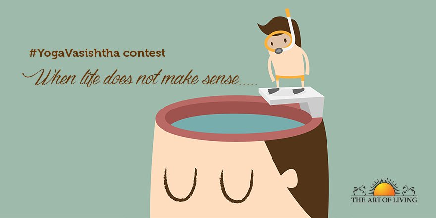 ArtofLiving's tweet image. Use your wit, humour, creativity &amp;amp; complete the sentence using #YogaVasishtha. When life does not make sense..