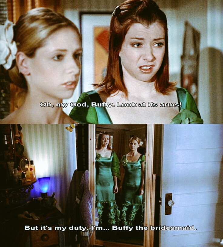 'Buffy the Bridesmaid'
#BuffytheVampireSlayer
#BTVS #Buffyquotes