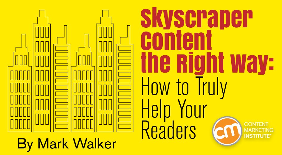 Skyscraper Content the Right Way: How to Truly Help Your Readers contentmarketinginstitute.com/2016/06/skyscr…