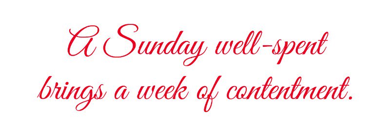 A Sunday well-spent helps promote 
... a successful &amp; satisfying week