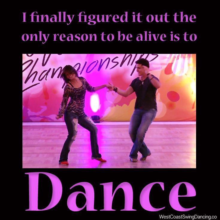 WCSDancing's tweet image. I finally figured it out the only reason to be alive is to Dance.