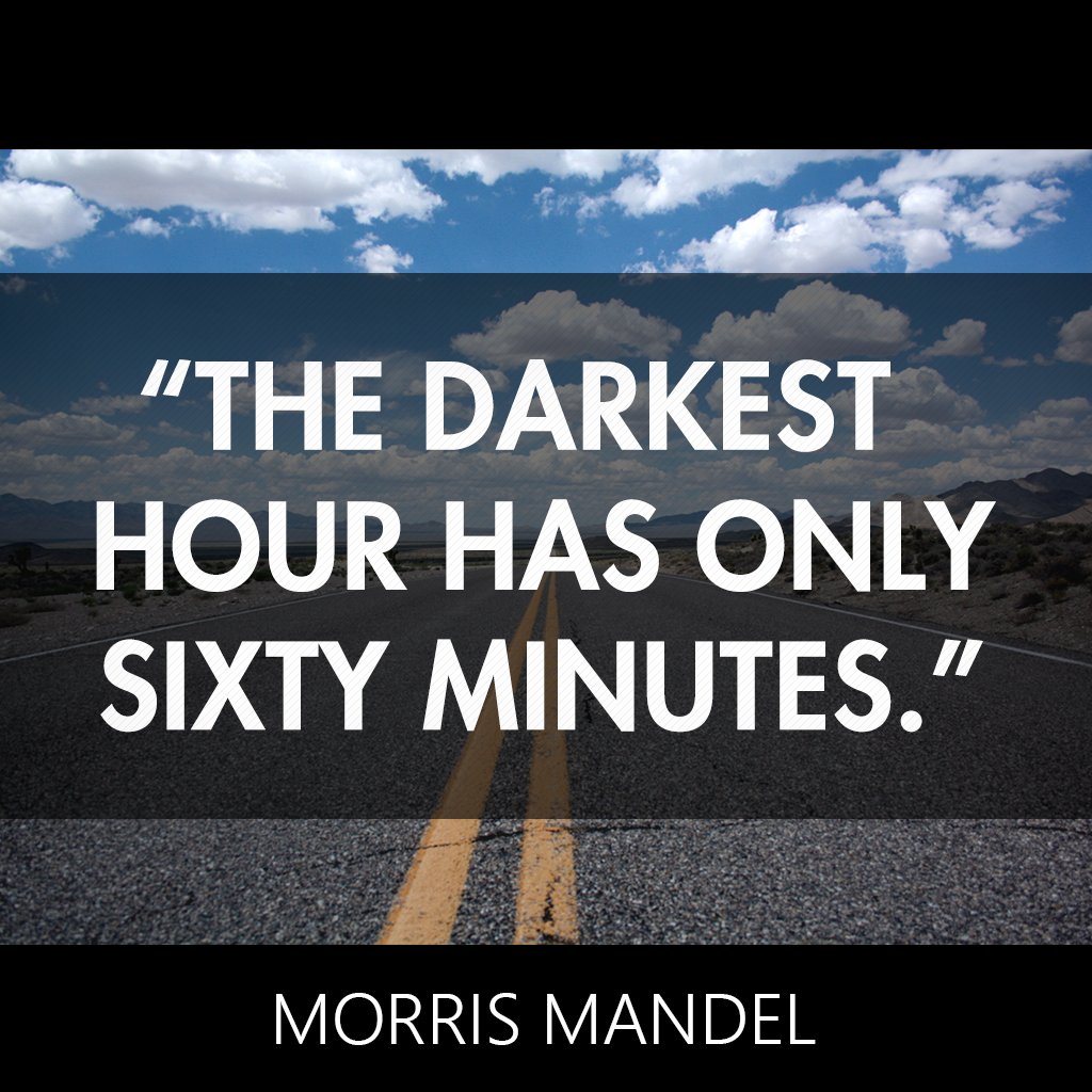 QuotesEffect's tweet photo. “The darkest hour has only sixty minutes.” ― Morris Mandel #life https://t.co/1N5zw4NuzA