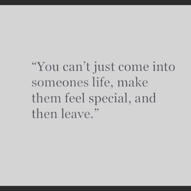 لا يمكنك أن تدخل 
في حياة شخصاً ما
وتجعله يشعر بأنه 
شخص مميز 
ثم بعد ذلك ترحل
