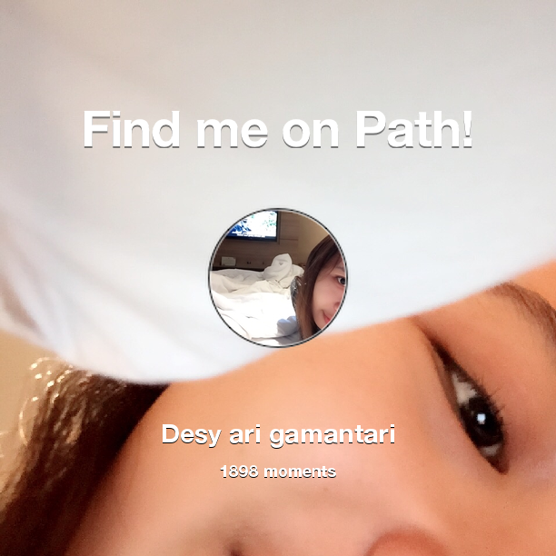 Find me on #Path now! Go to path.com/profile/28M3uu