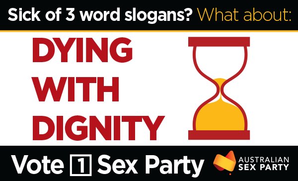 aussexparty's tweet photo. Proof that not all 3 word slogans are awful
#DyingWithDignity #ausvotes https://t.co/x0yOT20RmA