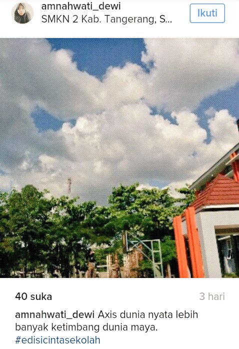 Axis dunia nyata lebih banyak ketimbang dunia maya.#edisicintasekolah
.
.
.
Repost by instagram : @amnahwati_dewi