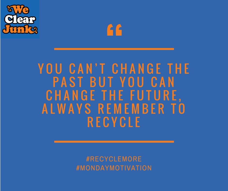 WeClearJunk's tweet image. We can&apos;t fix the past but we can make a better future #MondayMotivation #RecycleForTheFuture