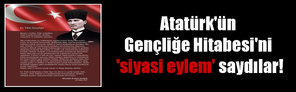 Atatürk'ün Gençliğe Hitabesi'ni 'siyasi eylem' saydılar! halkinhabercisi.com/ataturkun-genc…