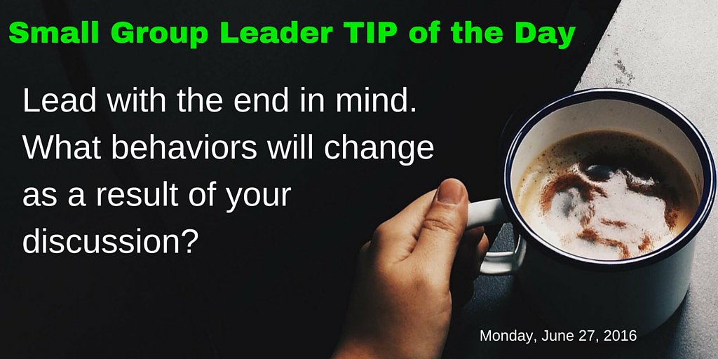 michaelcmack's tweet image. Small Group Leader TIP of the Day: Lead w/ end in mind. What behaviors will change as a result of discussion?