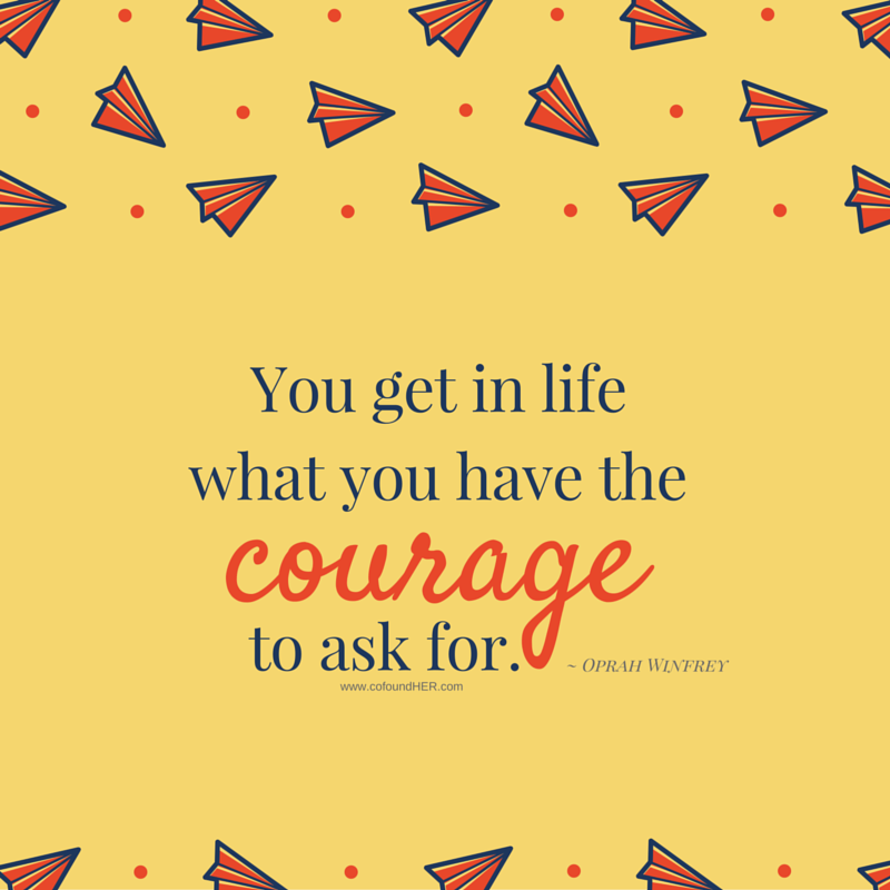 cofoundHER's tweet photo. "You get in life what you have the courage to ask for." #MondayMotivation https://t.co/EsjojrQzA1
