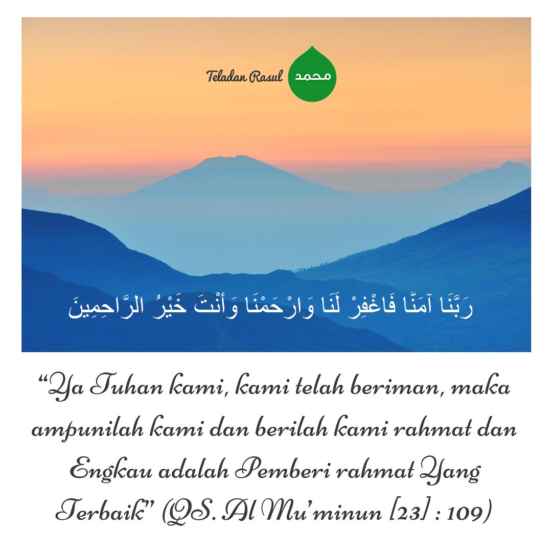 TeladanRasul's tweet photo. Ya Tuhan kami,kami tlh beriman,mk ampunilah kami,berilah kami rahmat, Engkau adlh Pemberi ... (23:109) #TeladanRasul https://t.co/p4Ej2uHLi6