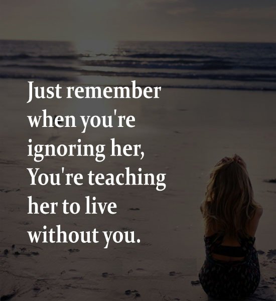 ProgramFor's tweet image. Just #remember when you are #ignoring her, You are teaching her to #live without you.