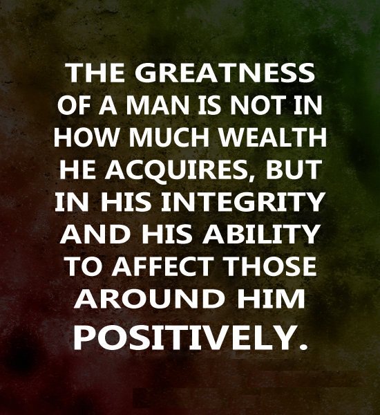 message_mobile's tweet image. The #greatness of a man is not in how much wealth he acquires, but in his #integrity and his #ability to...