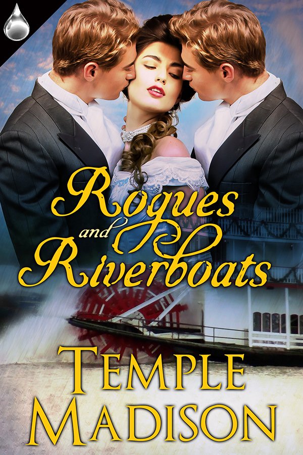 TempleMadison's tweet image. Rogues &amp;amp; Riverboats 
(Give your horse a rest, ride a cowboy--ride two!
Liquid Silver Publ. and all online bookstores