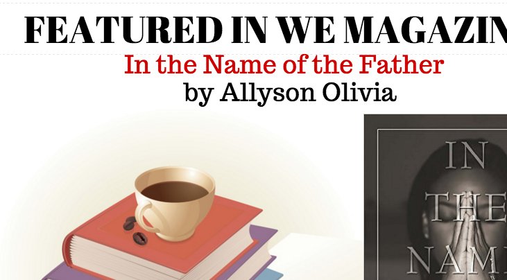 WE_Magazine's tweet photo. In the Name of the Father by @AllysonOlivia #FridayReads #BooksJune https://t.co/oUDfKfoA7k Featured in @WE_Magazine https://t.co/G20FklLvpK