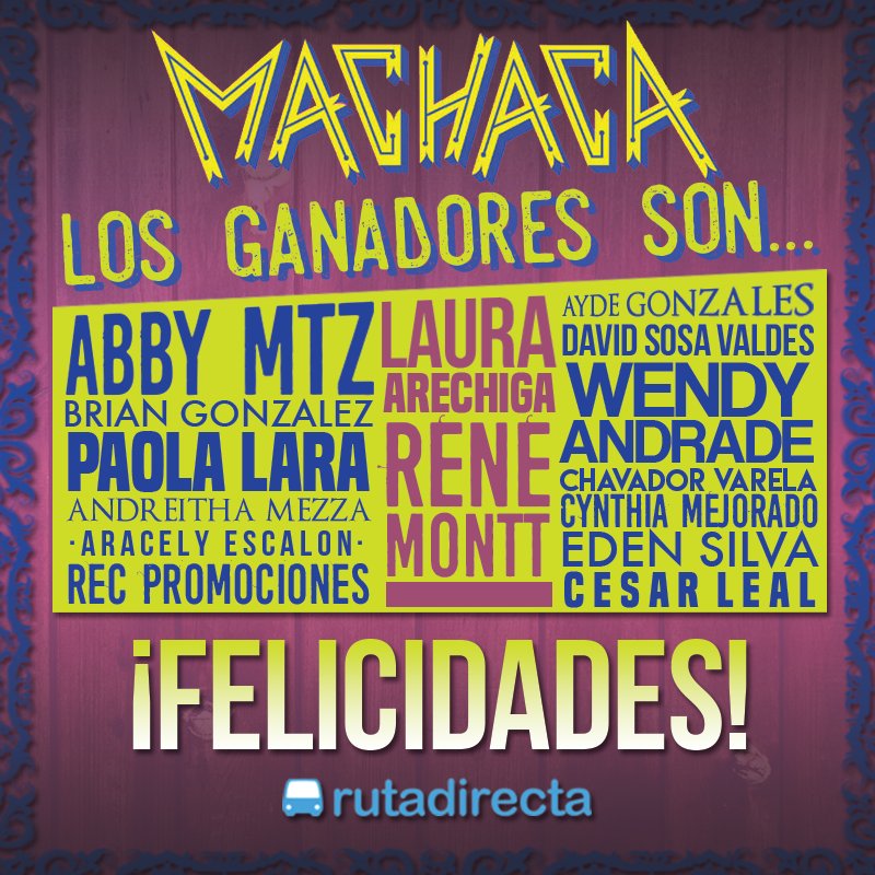 Felicidades! Estos son los ganadores de los boletos para el Machaca. Felicidades! Visiten mty.rutadirecta.com