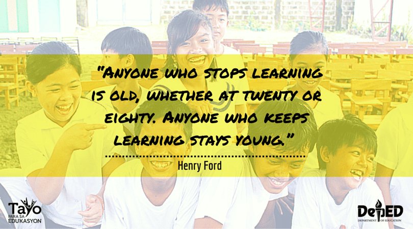 "Anyone who stops learning is old, whether twenty or eighty. Anyone who keeps learning stays young." -Henry Ford