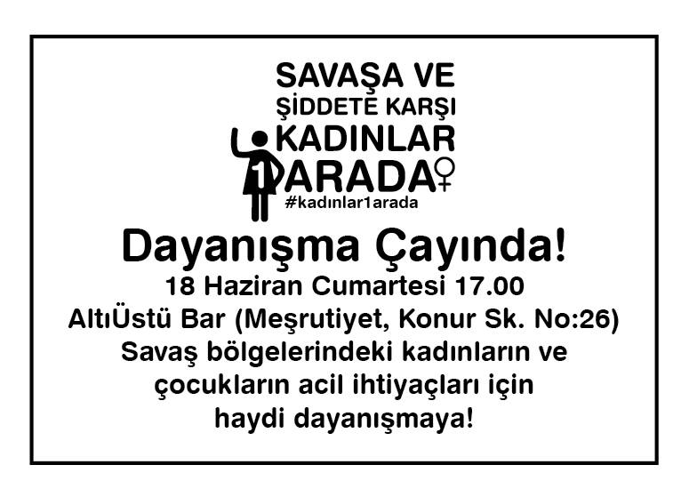 Haydi kadınlar savaş yaralarını birlikte sarıyoruz. Bilet alarak da katkı verebilirsiniz.