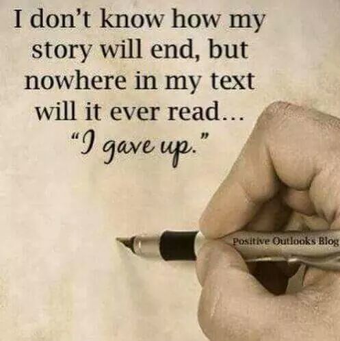 marshawright's tweet photo. I don't know how my story will end, but nowhere in my text will it ever read.. "I gave up." #Nevergiveup #success https://t.co/Wc8PkWAnv6