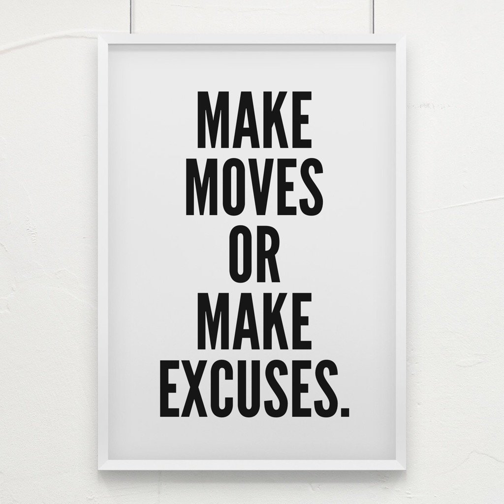 TylerPCreative's tweet photo. Make moves or make excuses. https://t.co/JtRXufGARi