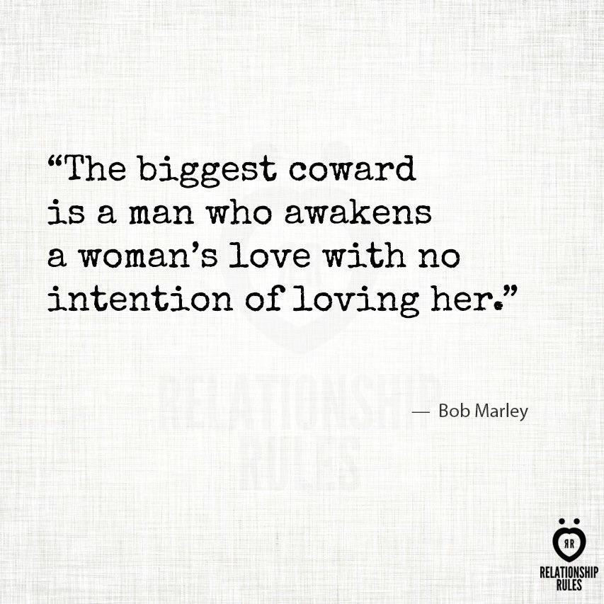 The Biggest Coward Bob Marley Relationship Rules On Twitter: "The Biggest #Coward Is A Man Who Awakens A  Woman's #Love With No #Intention Of Loving #Her. #Bobmarley  Https://T.co/Feohgfwoi2" / Twitter