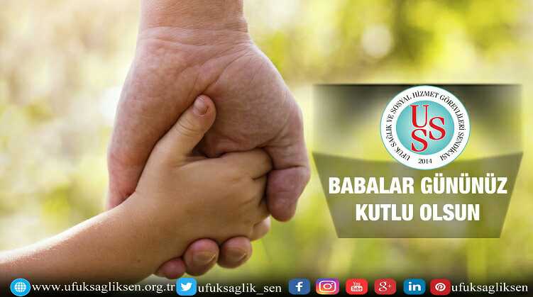 Ufuk Sağlık Sen olarak #babalargunu nüzü kutlar,sevdiklerinizle bir ömür mutluluklar dileriz www2.ufuksagliksen.org.tr/icerik/812/bab…