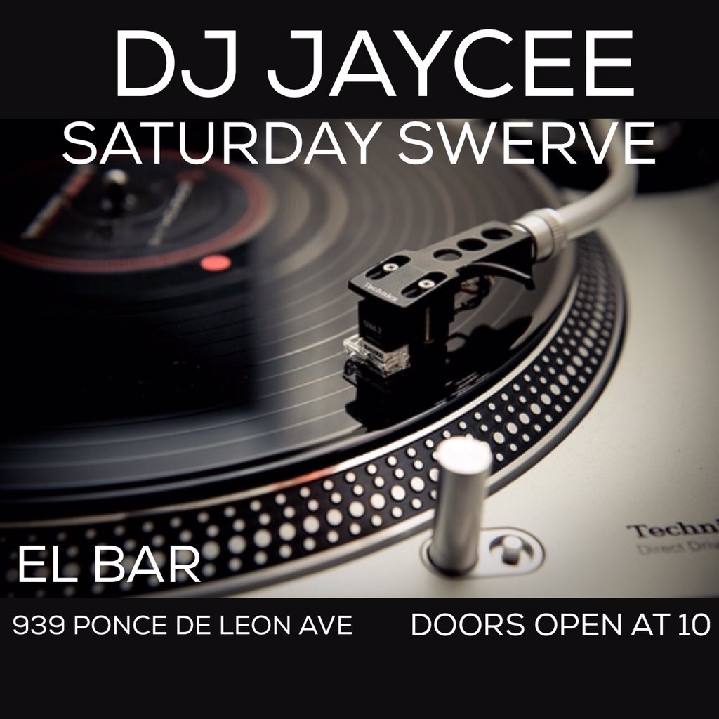 ElBarATL's tweet photo. Tonight don't miss @DJJaycee for #saturdayswerve party starts at 10 https://t.co/ZryWrLI0iH