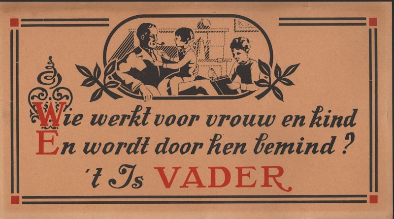 digibieb Jan de Waal on Twitter: "Wie werkt voor vrouw en kind En wordt door hen bemind? 't Is Vader 'n jaren 20 spreuk Geschiedenisgehalte #vaderdag https://t.co/IEQbq8GYlB" / Twitter