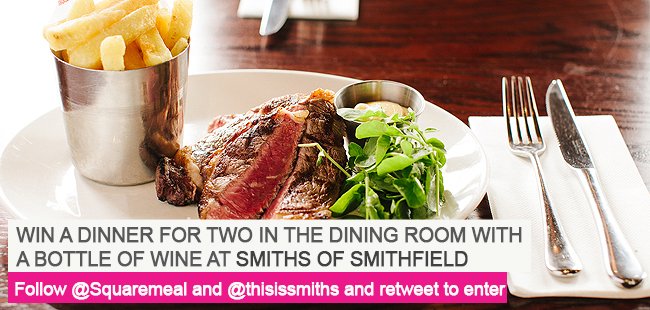 SquareMeal's tweet image. #Win dinner + wine at SMITHS of Smithfield. Follow @thisissmiths + @Squaremeal + RT to enter goo.gl/WaaziF