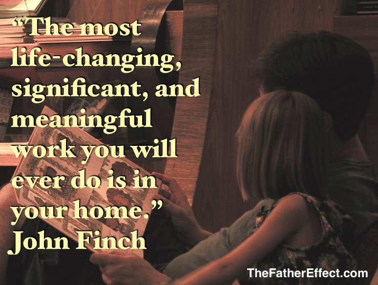 "The most life-changing, significant, &amp; meaningful work u will ever do is in ur home." <a href="/johnpfinch/">John Finch</a>