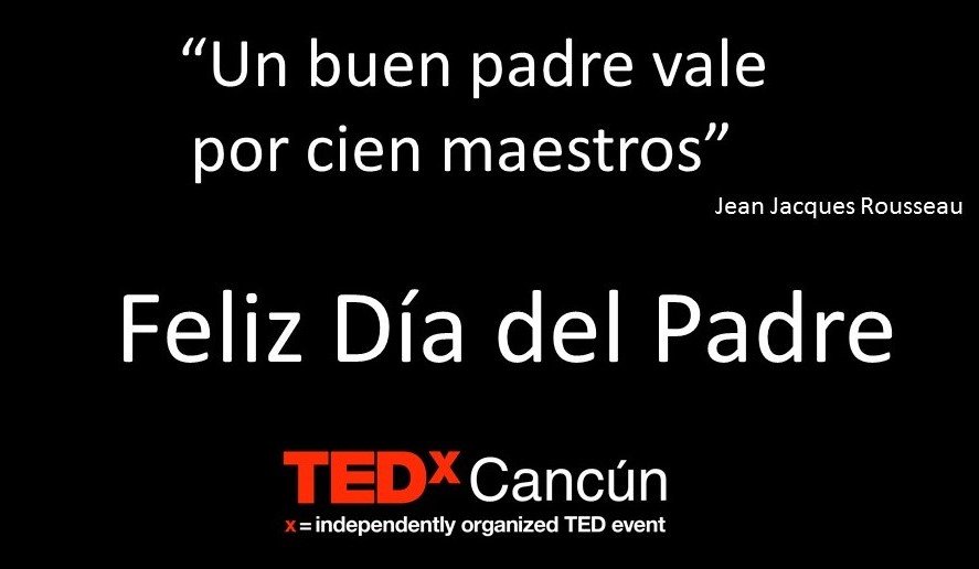 TEDxCancun's tweet photo. Muchas felicidades a los padres que forman parte de TEDxCancún y a todos los padres en su día #FelizDiaDelPadre https://t.co/kwA0R0dlpL