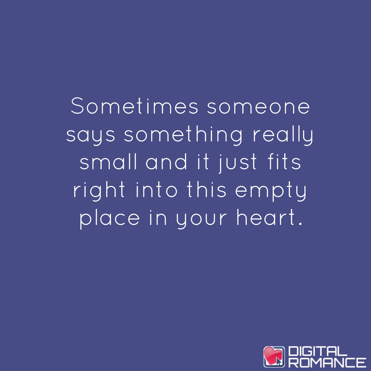 digital_romance's tweet photo. Sometimes someone says something really small and it just fits right into this empty place in your heart. #heart https://t.co/xQ87B9SVgM