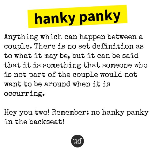 Urban Dictionary on X: @Jack_Clavery hanky panky: Anything which can  happen between a couple. The    / X