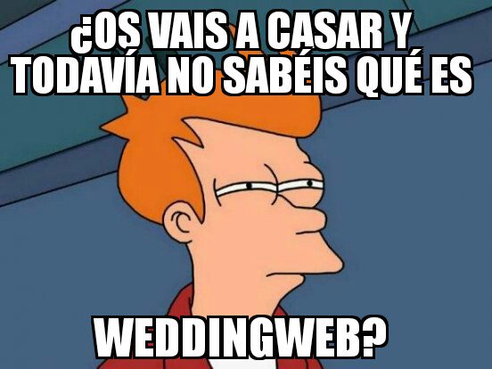 jajajajajajaja... pues entérate en weddingweb.es