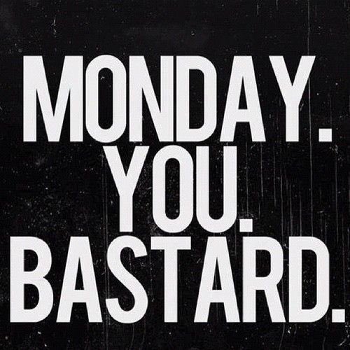 Shit. It's monday again. Wish you all a nice week.