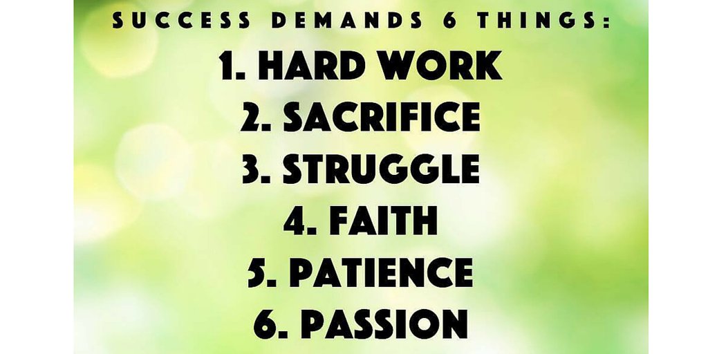 TheZigZiglar's tweet image. Success demands 6 things:
1. Hard Work
2. Sacrifice
3. Struggle
4. Faith 
5. Patience 
6. Passion