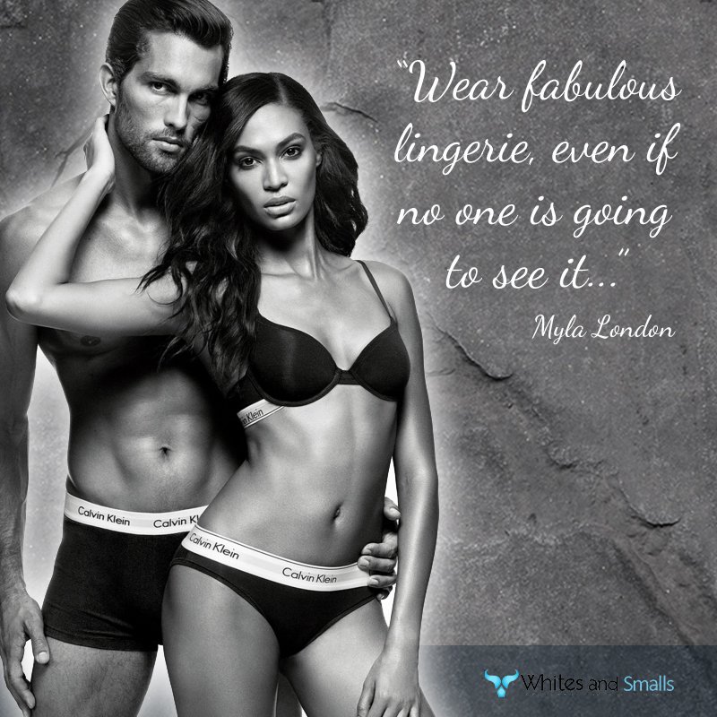 "Wear fabulous lingerie, even if no one is going to see it..."