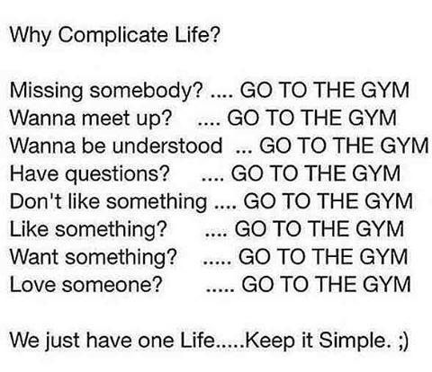 Gym is usually the best answer