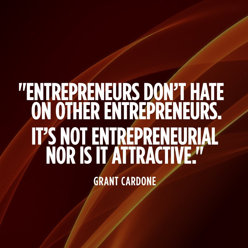 GrantCardone's tweet photo. "Hating, criticizing, judging, complaining, moaning, and making excuses are not entrepreneurial activities." GC https://t.co/r6u6ze2eKV