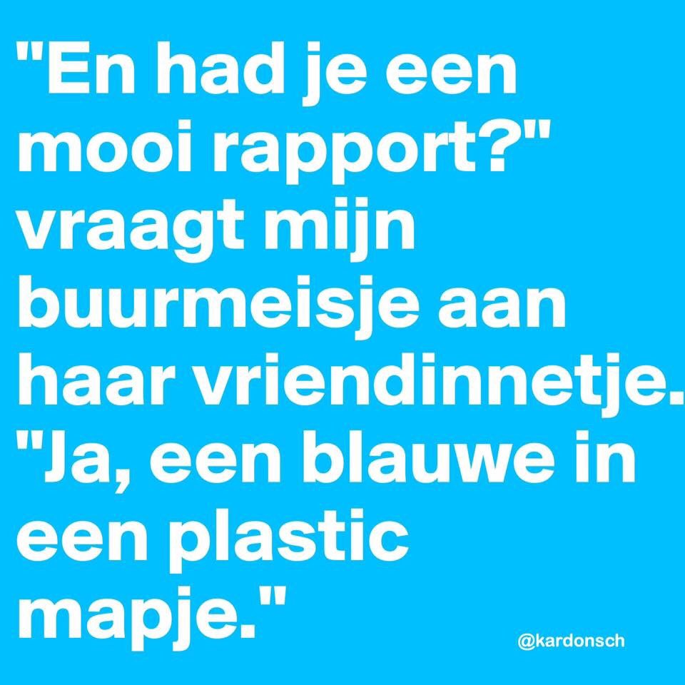 RT <a href="/kardonsch/">Karin Scholte -de Jonge</a>: "En had je een mooi rapport?"