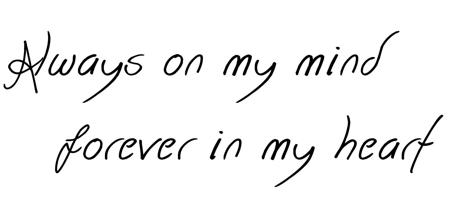 Always in my Mind Forever in my Heart тату