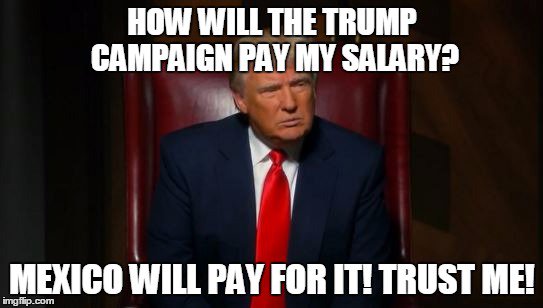 realDavidForan's tweet photo. @lancegould @HuffPostComedy #JobInterviewAtTrumpCampaignHQ How will Trump Campaign pay my salary? Mexico to pay it! https://t.co/5NHjVzzv7k