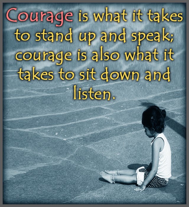 ApplicationsSms's tweet image. #Courage is what it takes to #standup and speak; courage is also also what it takes to sit down and listen.
#quote